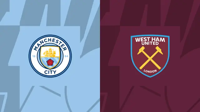 Nhận định Man City vs West Ham 22h ngày 19/5: Chủ nhà viết lại lịch sử