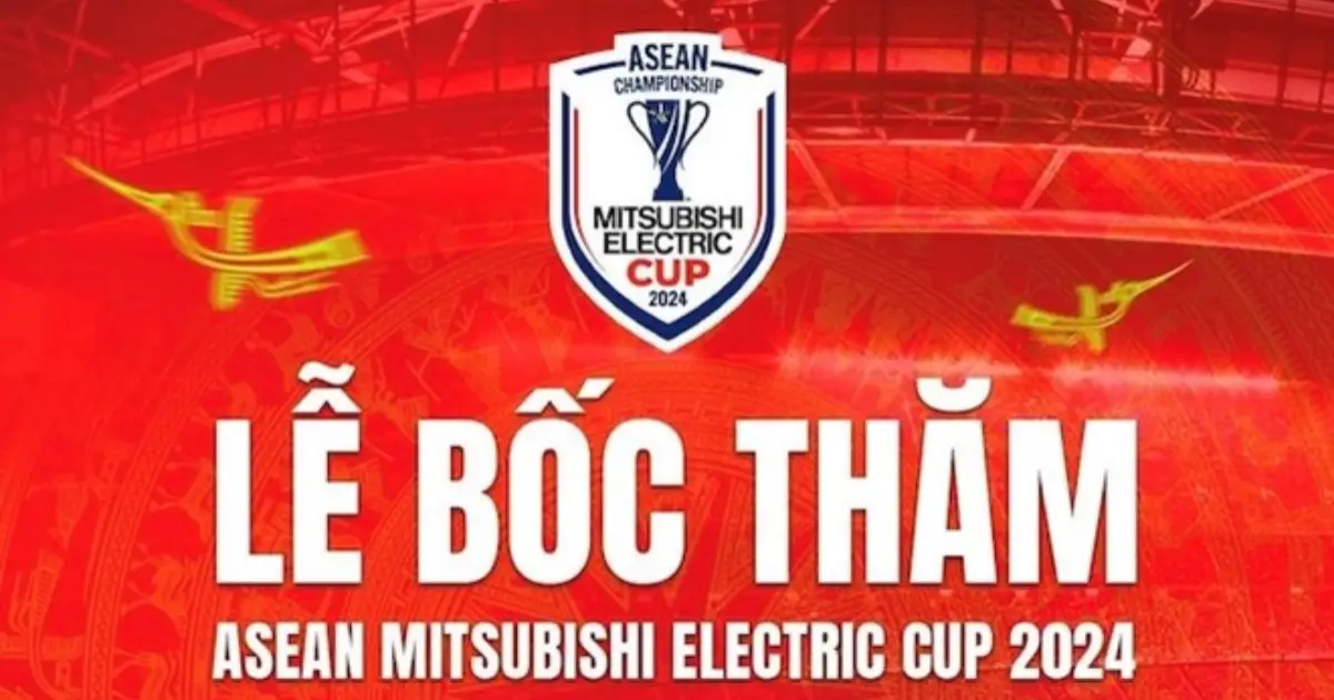 Trực tiếp bốc thăm AFF Cup 2024 (14h00 ngày 21/5)