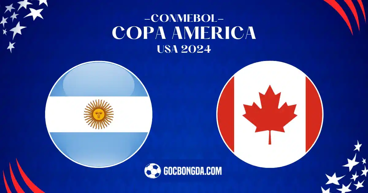 Nhận định Argentina vs Canada 7h ngày 21/6: Nhà vua thị uy sức mạnh