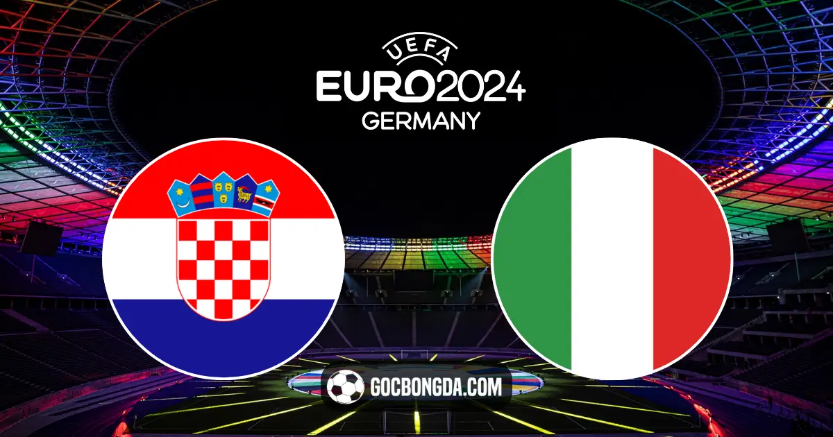 Nhận định Croatia vs Ý 2h ngày 24/6: Cuộc chiến nhì bảng