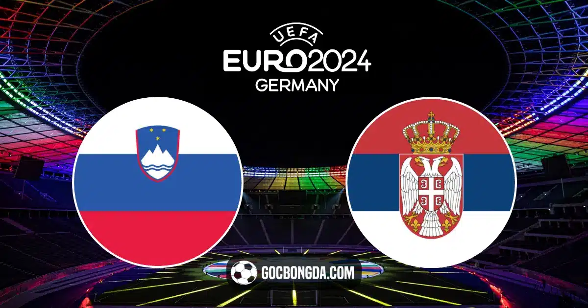 Nhận định Slovenia vs Serbia 20h ngày 20/6: Đại bàng gãy cánh