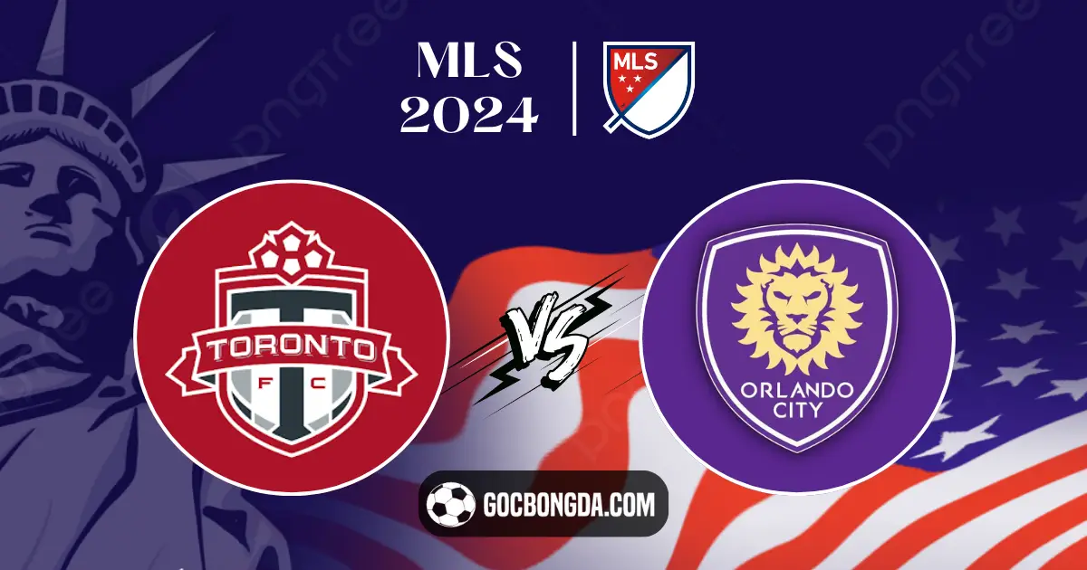 Nhận định Toronto vs Orlando City 6h30 ngày 4/7: Rũ bỏ uể oải