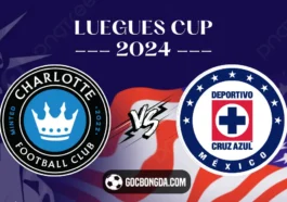 Nhận định, soi kèo Charlotte FC vs Cruz Azul 7h ngày 1/8