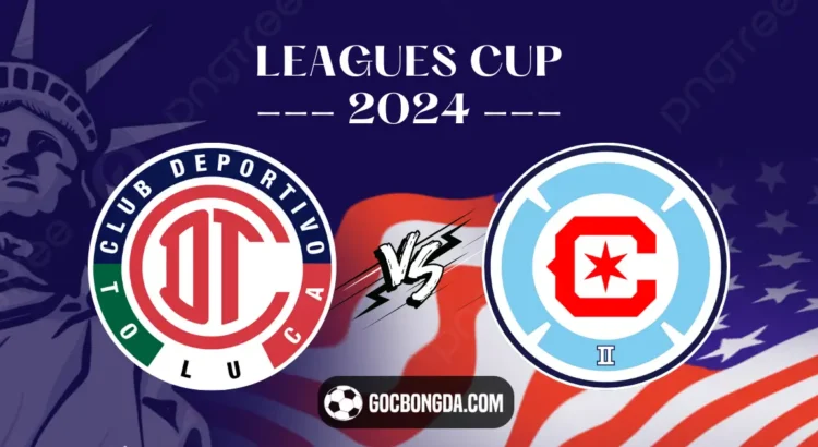 Nhận định, soi kèo Toluca vs Chicago Fire 8h ngày 2/8