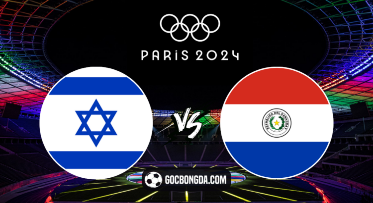 nhan dinh soi keo u23 israel vs u23 paraguay 00h00 ngay 28 7