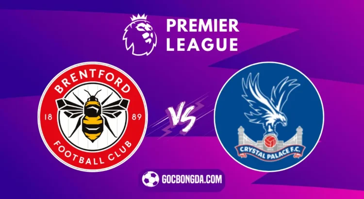 Nhận định, soi kèo Brentford vs Crystal Palace 20h ngày 18/8