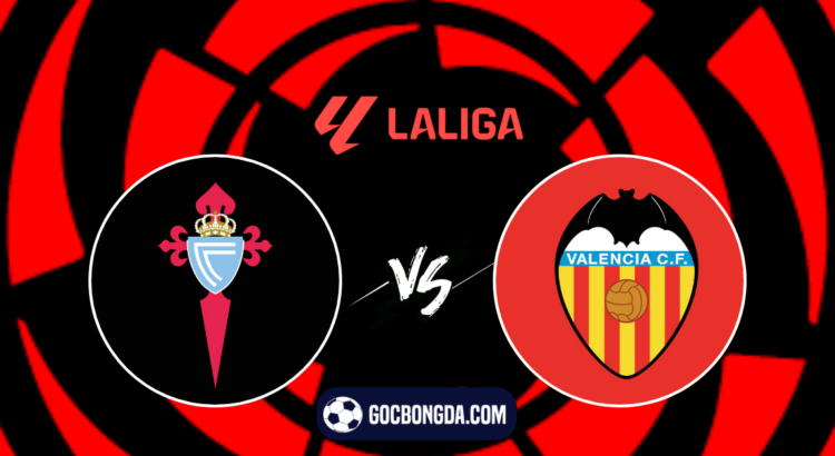 nhan dinh soi keo celta vigo vs valencia 00h00 ngay 24 8