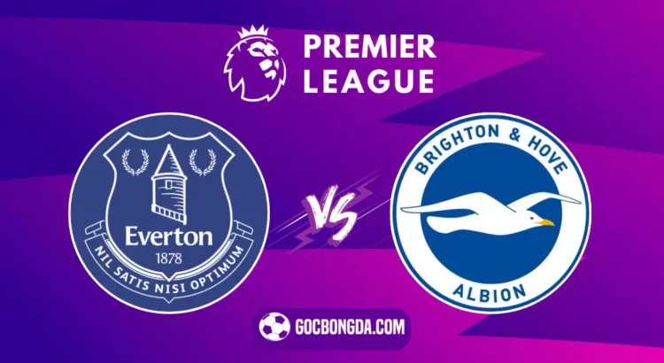 Nhận định, soi kèo Everton vs Brighton 21h ngày 17/8