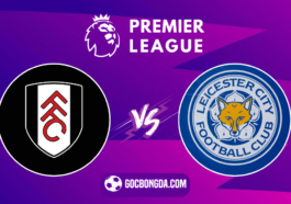 nhan dinh soi keo fulham vs leicester 21h00 ngay 24 8