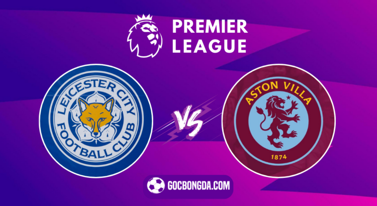 nhan dinh soi keo leicester vs aston villa 21h00 ngay 31 8