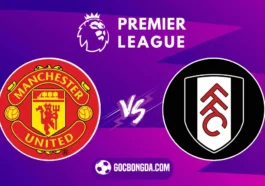 Nhận định, soi kèo Man United vs Fulham 2h ngày 17/8