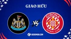 nhan dinh soi keo newcastle vs girona 1h30 11 08 1