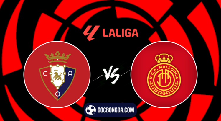 nhan dinh soi keo osasuna vs mallorca 22h00 ngay 24 8