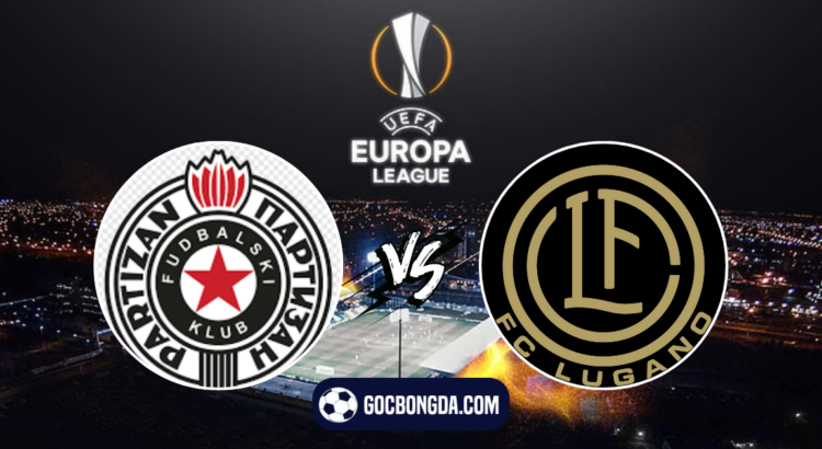 nhan dinh soi keo partizan vs lugano 01h00 ngay 9 8