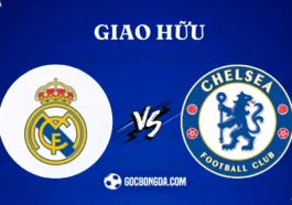 nhan dinh soi keo real madrid vs chelsea 6h 07 08