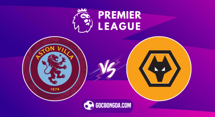 nhan dinh soi keo aston villa vs wolves 21h00 ngay 21 9