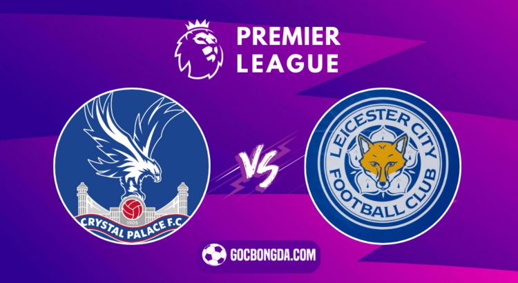 nhan dinh soi keo crystal palace vs leicester 21h00 ngay 14 9