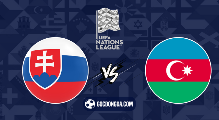 nhan dinh soi keo slovakia vs azerbaijan 23h00 ngay 8 9