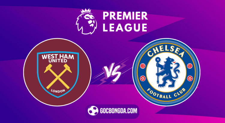 nhan dinh soi keo west ham vs chelsea 18h30 ngay 21 9