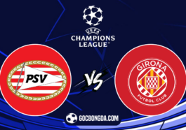 nhan dinh soi keo psv eindhoven vs girona 00h45 ngay 6 11