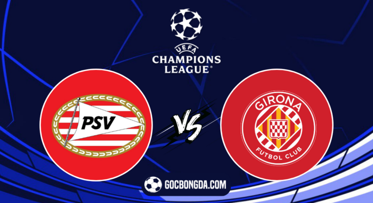 nhan dinh soi keo psv eindhoven vs girona 00h45 ngay 6 11