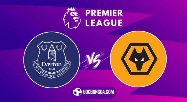 nhan dinh soi keo everton vs wolves 02h30 ngay 05 12