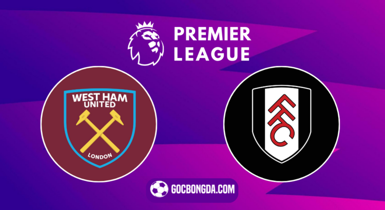 nhan dinh soi keo west ham vs fulham 02h30 ngay 15 1