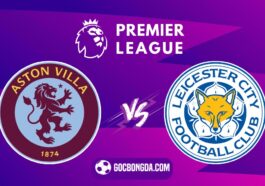 soi keo aston villa vs leicester city 22h 4 1