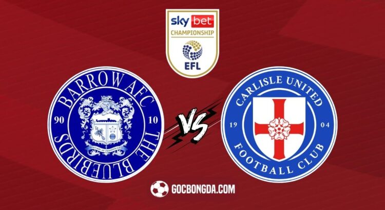 Nhận định, soi kèo Barrow vs Carlisle United 3h ngày 28/2