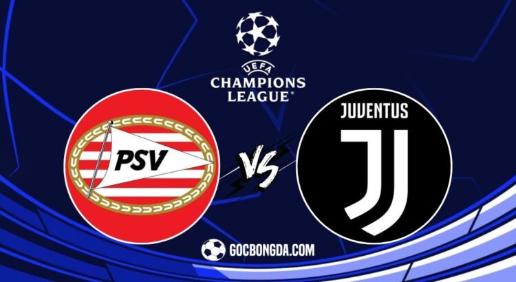 Nhận định, soi kèo PSV Eindhoven vs Juventus 3h ngày 20/2