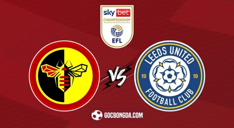 Nhận định, soi kèo Watford vs Leeds United 2h45 ngày 12/2