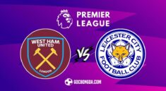 Nhận định, soi kèo West Ham vs Leicester City 3h ngày 28/2