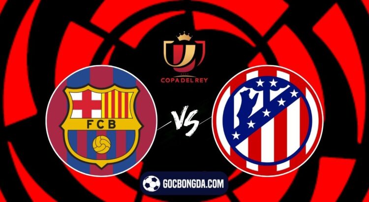 Nhận định, soi kèo Barcelona vs Atletico Madrid 3h30 ngày 26/2