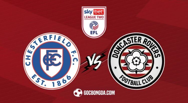 Nhận định, soi kèo Chesterfield vs Doncaster Rovers 2h45 ngày 7/2