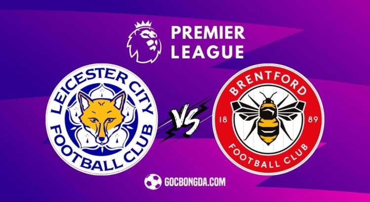 soi keo leicester city vs brentford 3h 22 2