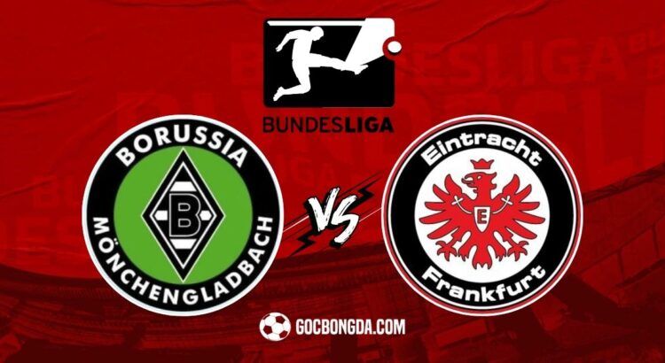 Nhận định, soi kèo Monchengladbach vs Frankfurt 0h30 ngày 9/2