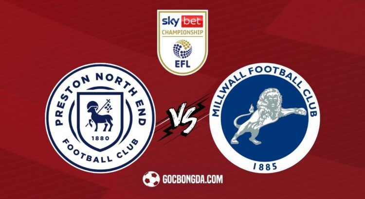 Nhận định, soi kèo Preston North End vs Millwall 2h45 ngày 19/2