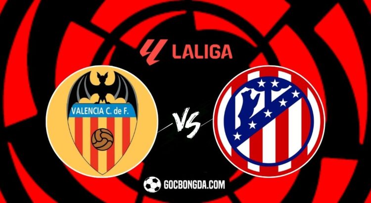 Nhận định, soi kèo Valencia vs Atletico Madrid 0h30 ngày 23/2