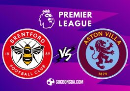 Nhận định, soi kèo Brentford vs Aston Villa 0h30 ngày 9/3