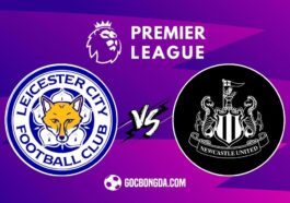 Nhận định, soi kèo Leicester City vs Newcastle 2h ngày 8/4