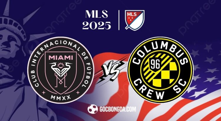 Nhận định, soi kèo Inter Miami vs Columbus Crew 6h30 ngày 1/6