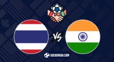 Nhận định, soi kèo Thái Lan vs Ấn Độ 19h30 ngày 4/6